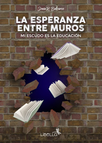 La esperanza entre muros - Sonia Rosa Balcarce - ebook