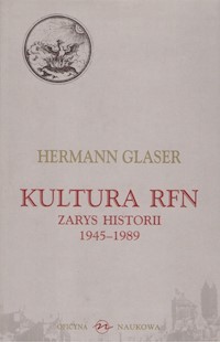 Kultura RFN Zarys Historii 1945-1989 - Glaser Hermann - książka