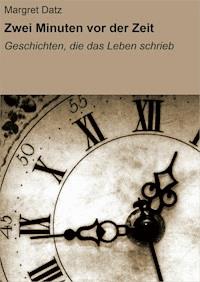 Zwei Minuten vor der Zeit - Margret Datz - ebook