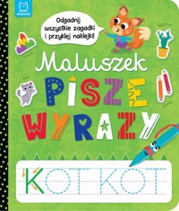 Maluszek pisze wyrazy. Odgadnij zagadki i przyklej naklejki - Podgórska Anna - książka