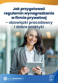 Jak przygotować regulamin wynagradzania w firmie prywatnej – obowiązki pracodawcy i dobre praktyki - Maciej Karpiński - ebook