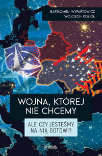 Wojna, której nie chcemy. Ale czy jesteśmy na nią gotowi? - Wojciech Kozioł, Bartłomiej Wypartowicz - ebook + książka