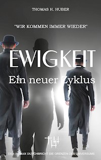 Ewigkeit - Thomas H. Huber - ebook