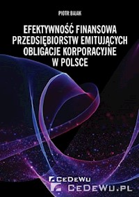 Efektywność finansowa przedsiębiorstw emitujących obligacje korporacyjne w Polsce - Bajak Piotr - książka