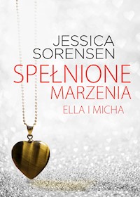 Spełnione marzenia. Ella i Micha - Jessica Sorensen - ebook