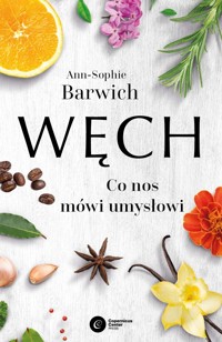 Węch. Co nos mówi umysłowi - Ann-Sophie Barwich - ebook + książka