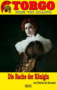 Torgo - Prinz von Atlantis 10: Die Rache der Königin - Charles de Clermont - ebook