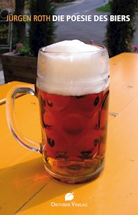 Die Poesie des Biers - Jürgen Roth - ebook