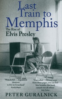 Last Train to Memphis. The Rise of Elvis Presley - Guralnick Peter - książka