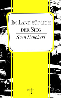 Im Land südlich der Sieg - Sven Heuchert - ebook