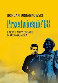 Przedwiośnie ’68 - Bohdan Urbankowski - książka