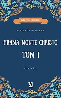 Hrabia Monte Christo. Tom I - Aleksander Dumas - ebook