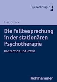 Die Fallbesprechung in der stationären Psychotherapie - Timo Storck - ebook