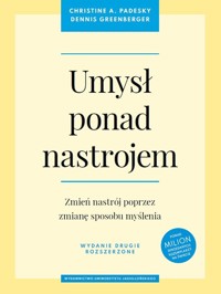 Umysł ponad nastrojem Zmień nastrój poprzez zmianę sposobu myślenia - Padesky Christine A., Greenberger Dennis - książka