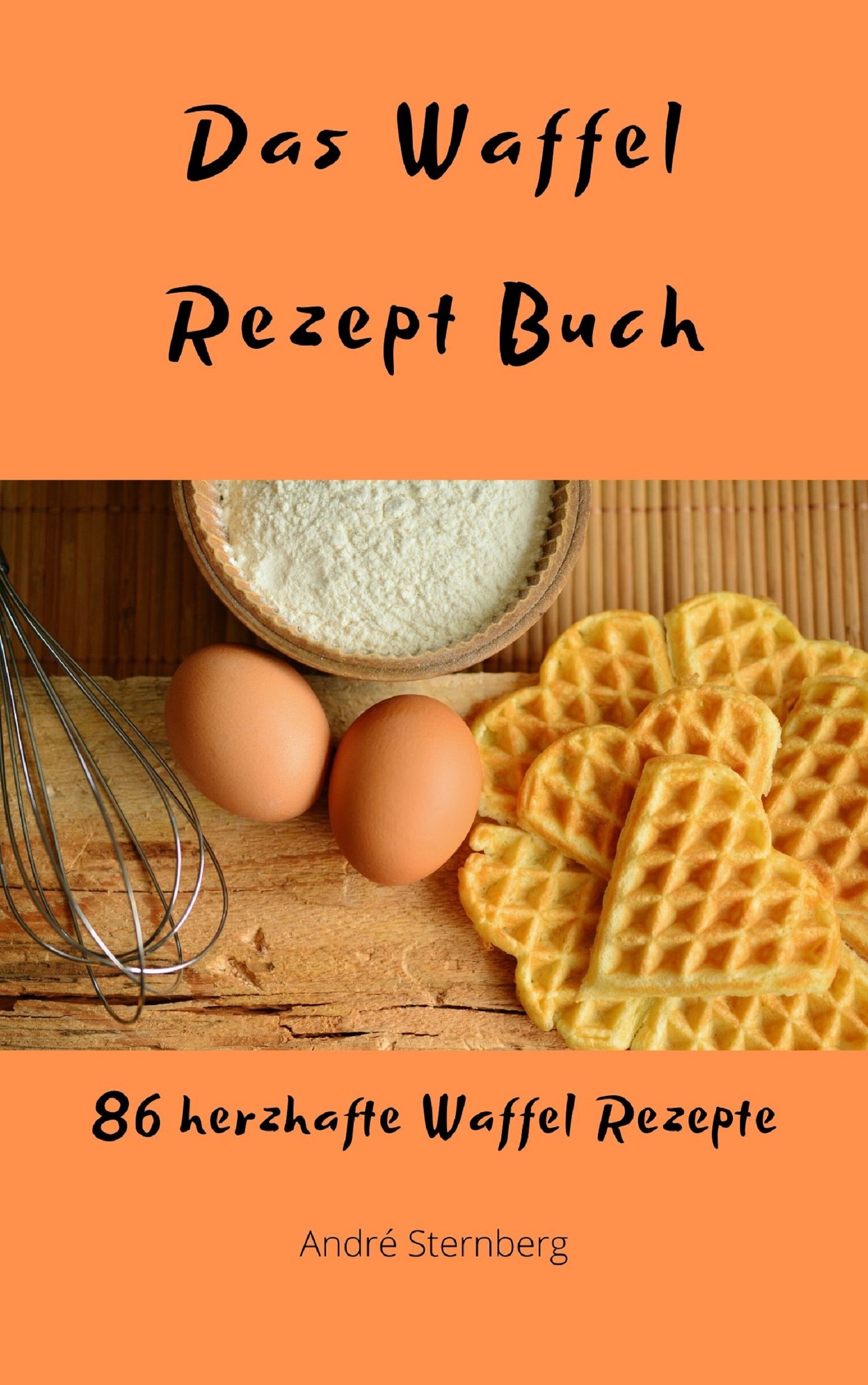 Das Waffel Rezept Buch - Andre Sternberg - ebook