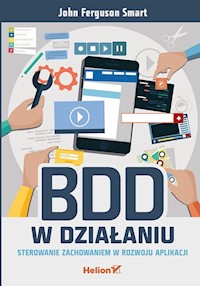 BDD w działaniu Sterowanie zachowaniem w rozwoju aplikacji - Ferguson Smart John - książka