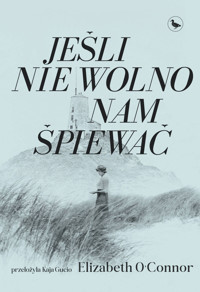 Jeśli nie wolno nam śpiewać - Elizabeth O’Connor - ebook