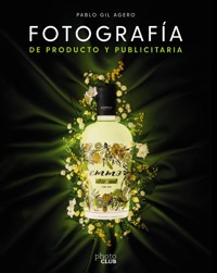 Fotografía de producto y publicitaria - Pablo Gil - ebook