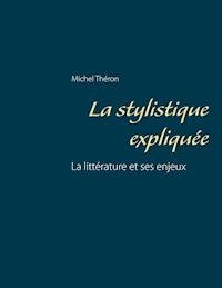 La stylistique expliquée - Michel Théron - ebook