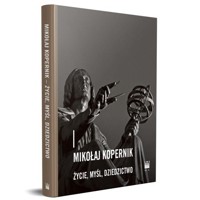 Mikołaj Kopernik życie, myśl, dziedzictwo -  - książka