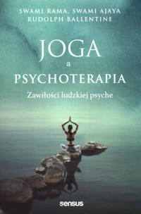 Joga a psychoterapia Zawiłości ludzkiej psyche - Rama Swami, Ajaya Swami, Ballentine Rudolpy - książka