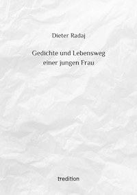 Gedichte und Lebensweg einer jungen Frau - Dieter Radaj - ebook