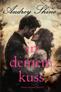 In deinem Kuss (Forever Fairview – Band 4) - Audrey Shine - ebook