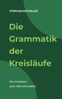 Die Grammatik der Kreisläufe - Stephan Enthaler - ebook