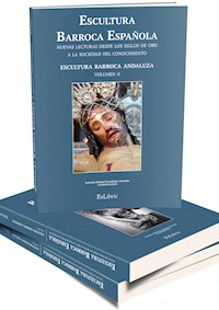 Escultura Barroca española. Nuevas lecturas desde los Siglos de Oro a la sociedad del conocimiento - Antonio Rafael Fernández Paradas - ebook