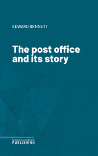 The post office and its story - Bennett - ebook