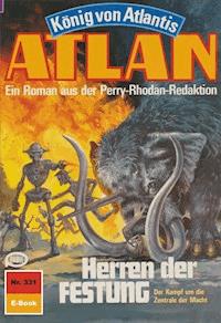 Atlan 331: Herren der FESTUNG -  H. G. Francis - ebook