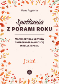 Spotkania z porami roku. Jesień. Materiały dla uczniów z niepełnosprawnością intelektualną - MARTA PĄGOWSKA - książka