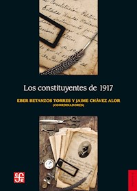 Los constituyentes de 1917 - Eber Betanzos Torres - ebook
