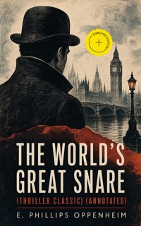 The World's Great Snare (Thriller Classic) (Annotated) - E. Phillips Oppenheim - ebook