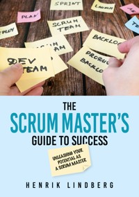 The Scrum Master's Guide to Success - Henrik Lindberg - ebook
