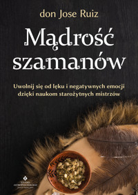 Mądrość szamanów - don Jose Ruiz - ebook