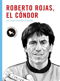 Roberto Rojas, el cóndor - Juan Cristóbal Guarello - ebook