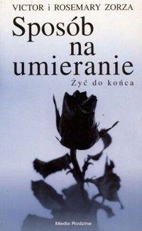 Sposób na umieranie. Żyć do końca - Rosemary Zorza, Victor Zorza - ebook