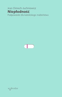 Niepłodność. Podpowiedzi dla katolickiego małżeństwa - Dimech-Juchniewicz Jean - ebook