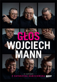 Głos. Wojciech Mann w rozmowie z Katarzyną Kubisiowską - Katarzyna Kubisiowska, Wojciech Mann - ebook + książka