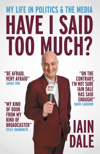 Have I Said Too Much? - Iain Dale - ebook