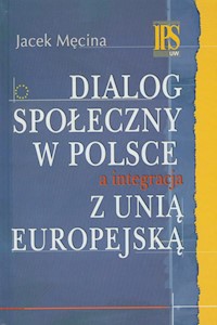 Dialog społeczny w Polsce a integracja z Unią Europejską - Jacek Męcina - książka