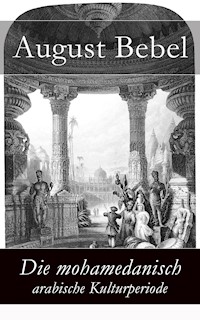 Die mohamedanisch-arabische Kulturperiode - August Bebel - ebook