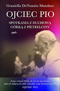 Ojciec Pio Spotkania z duchową córką z Pietrelciny - Mandato Graziella DeNunzio - książka