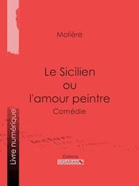 Le Sicilien ou l'amour peintre - Ligaran - ebook