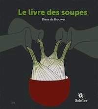 Le livre des soupes - Diane de Brouwer - ebook