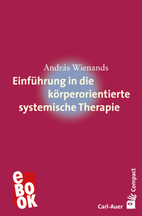 Einführung in die körperorientierte systemische Therapie - András Wienands - ebook