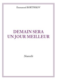Demain sera un jour meilleur - Emmanuel BORTNIKOV - ebook