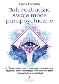 Jak rozbudzić swoje moce psychiczne - Mystic Michaela - ebook