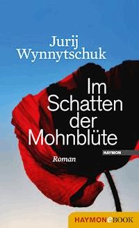 Im Schatten der Mohnblüte - Jurij Wynnytschuk - ebook